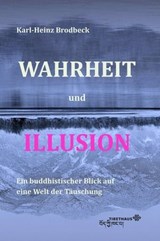 Wahrheit und Illusion - Karl-Heinz Brodbeck - 9783957020284