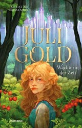 Juli Gold - Wächterin der Zeit - Christine Weißenborn - 9783957289872