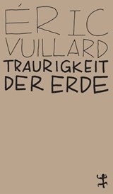 Traurigkeit der Erde - Éric Vuillard - 9783957574305