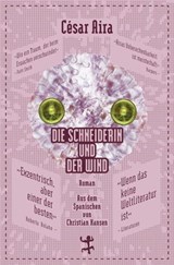 Die Schneiderin und der Wind - César Aira - 9783957574893