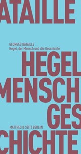 Hegel, der Mensch und die Geschichte - Georges Bataille ; Rita Bischof - 9783957575036