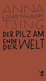 Der Pilz am Ende der Welt - Anna Lowenhaupt Tsing - 9783957575852