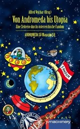 VON ANDROMEDA BIS UTOPIA - Alfred Vejchar ; Rainer Eisfeld ; Dieter Braeg ; Hans Langsteiner ; Robert Christ ; Gustav Gaisbauer ; Franz Rottensteiner ; Hermann Ritter ; Dr. Peter Soukup ; Hermann Urbanek ; Eduard Lukschandl ; Hubert Straßl ; Axel Melhardt ; Reinhard Habeck ; Herber - 9783957657688