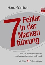 7 Fehler in der Markenführung - Heinz Günther - 9783957800121
