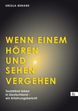 Wenn einem Hören und Sehen vergehen - Ursula Benard - 9783957800763
