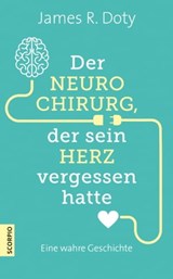 Der Neurochirurg, der sein Herz vergessen hatte - James R. Doty - 9783958032439