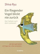 Ein fliegender Vogel blickt nie zurück - Shiva Ryu - 9783958033481