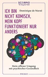 Ich bin nicht komisch, mein Kopf funktioniert nur anders - Dominique de Marné - 9783958034563