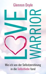 Love Warrior - Glennon Doyle - 9783958035706