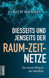 Diesseits und jenseits der Raum-Zeit-Netze - Ulrich Warnke - 9783958035836