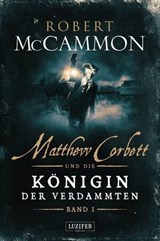 MATTHEW CORBETT und die Königin der Verdammten (Band 1) - Robert McCammon - 9783958353275