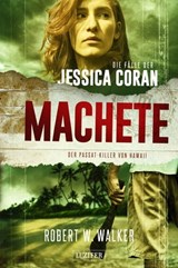 MACHETE - Der Passat-Killer von Hawaii - Robert W. Walker - 9783958354456