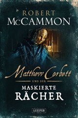 MATTHEW CORBETT und der maskierte Rächer - Robert McCammon - 9783958357211