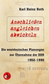 Anschließen, angleichen, abwickeln - Karl Heinz Roth - 9783958415157