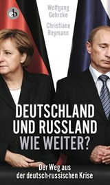 Deutschland und Russland - wie weiter? - Wolgang Gehrcke ; Christiane Reymann - 9783958415393