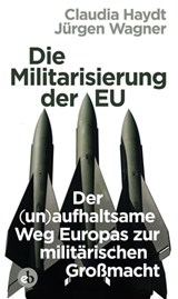 Die Militarisierung der EU - Jürgen Wagner ; Claudia Haydt - 9783958415546