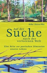 Auf der Suche nach der verlorenen Welt - Mike Kauschke - 9783958835160