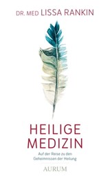 Heilige Medizin - Dr. med. Lissa Rankin - 9783958836020