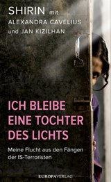 Ich bleibe eine Tochter des Lichts - Shirin ; Alexandra Cavelius ; Jan Kizilhan - 9783958900356