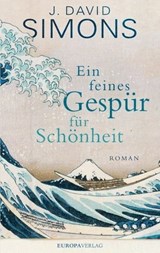 Ein feines Gespür für Schönheit - J. David Simons - 9783958901810