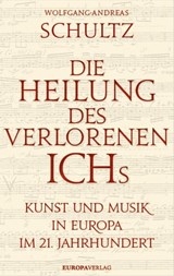 Die Heilung des verlorenen Ichs - Wolfgang-Andreas Schultz - 9783958902220