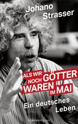 Als wir noch Götter waren im Mai - Johano Strasser - 9783958902565