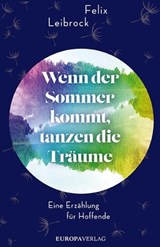 Wenn der Sommer kommt, tanzen die Träume - Felix Leibrock - 9783958903104
