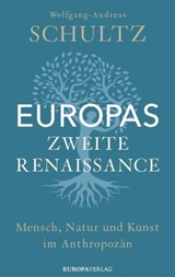 Europas zweite Renaissance - Wolfgang-Andreas Schultz - 9783958904132