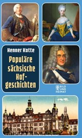 Populäre sächsische Hofgeschichten - Henner Kotte - 9783959587785