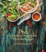 Kochbuch: Pho Vietnams magische Wundersuppe. Die besten Rezepte. - Andrea Nguyen - 9783959613279