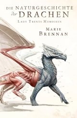 Lady Trents Memoiren 1: Die Naturgeschichte der Drachen - Marie Brennan - 9783959815048