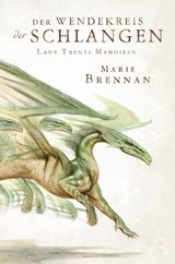 Lady Trents Memoiren 2: Der Wendekreis der Schlangen - Marie Brennan - 9783959815062