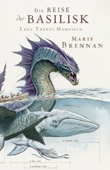 Lady Trents Memoiren 3: Die Reise der Basilisk - Marie Brennan - 9783959816618