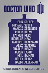 Doctor Who: 13 Doktoren, 13 Geschichten - Neil Gaiman ; Charlie Higson ; Derek Landy ; Eoin Colfer ; Malorie Blackman ; Marcus Sedgwick ; Michael Scott ; Alex Scarrow ; Patrick Ness ; Philip Reeve ; Richelle Mead - 9783959816656