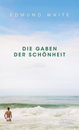 Die Gaben der Schönheit - Edmund White - 9783959852562