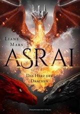 Asrai - Das Herz der Drachen - Liane Mars ; Alexander Kopainski - 9783959915373