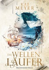 Die Wellenläufer - Kai Meyer ; Christin Thomas - 9783959916776