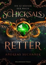 Die 12 Häuser der Magie - Schicksalretter - Andreas Suchanek - 9783959916967
