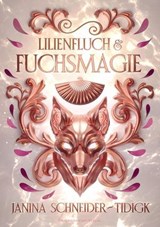 Lilienfluch & Fuchsmagie - Janina Schneider-Tidigk - 9783959917377