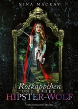 Rotkäppchen und der Hipster-Wolf - Nina MacKay - 9783959919913