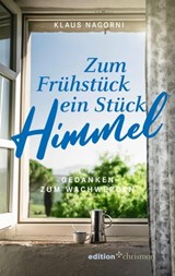 Zum Frühstück ein Stück Himmel - Klaus Nagorni - 9783960383451