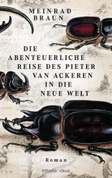 Die abenteuerliche Reise des Pieter van Ackeren in die neue Welt - Meinrad Braun - 9783960412373