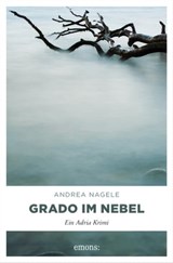 Grado im Nebel - Andrea Nagele - 9783960413431