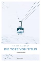 Die Tote vom Titlis - Monika Mansour - 9783960414957