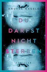 Du darfst nicht sterben - Andrea Nagele - 9783960415510
