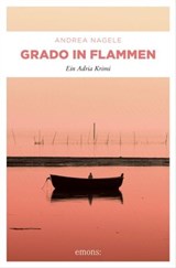 Grado in Flammen - Andrea Nagele - 9783960417316