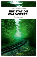 Endstation Waldviertel - Günther Pfeifer - 9783960417347