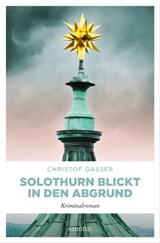 Solothurn blickt in den Abgrund - Christof Gasser - 9783960418979