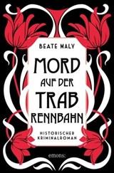 Mord auf der Trabrennbahn - Beate Maly - 9783960419501
