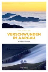 Verschwunden im Aargau - Ina Haller - 9783960419730